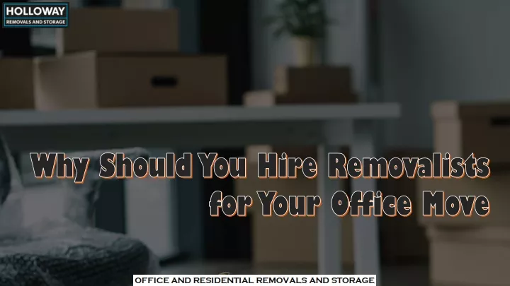 why should you hire removalists for your office