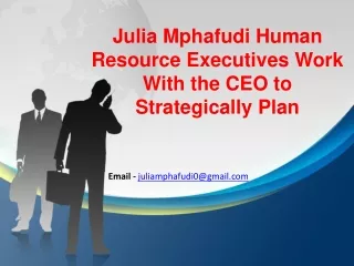 Julia Mphafudi is Human Resources CEO and/or Director