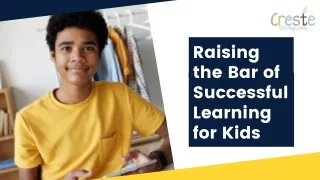 Raising the Bar of Successful Learning for Kids