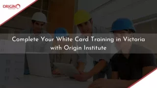 Complete Your White Card Training in Victoria with Origin Institute