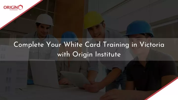 complete your white card training in victoria