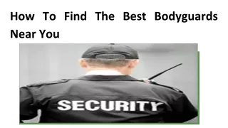 how to find the best bodyguards near you