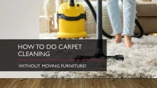 Tips to Do Carpet Cleaning Without Moving Furniture