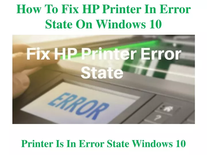 Ppt How To Fix Hp Printer In Error State On Windows Powerpoint Presentation Id