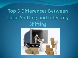 Top 5 Differences Between Local Shifting and Inter-city Shifting
