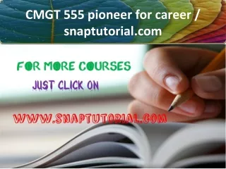 CMGT 555 pioneer for career / snaptutorial.com