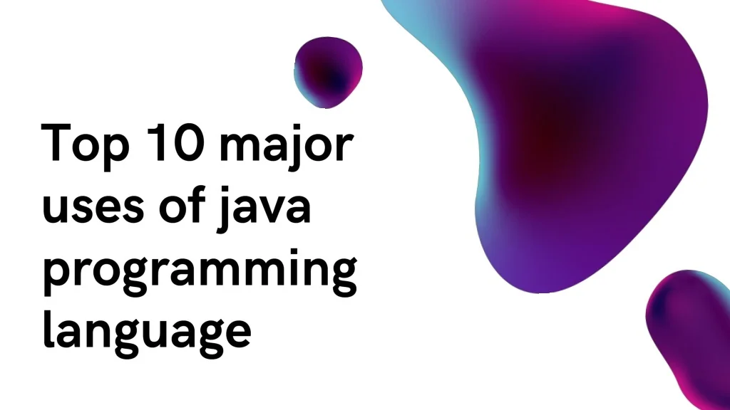 PPT - Top 10 major uses of java programming language PowerPoint ...