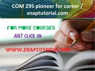 COM 295 pioneer for career / snaptutorial.com