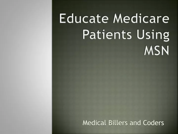 educate medicare patients using msn