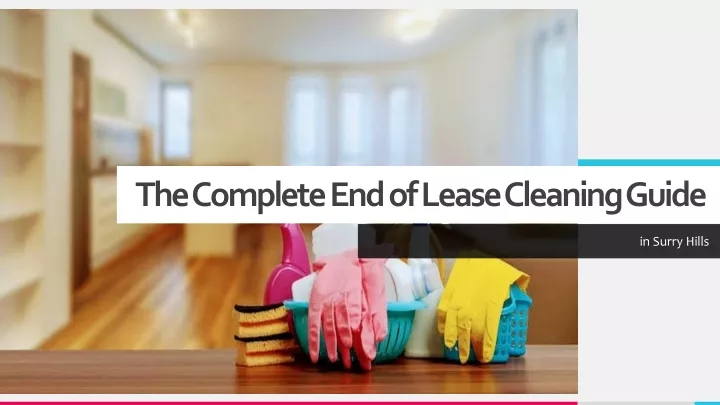 the complete end of lease cleaning guide