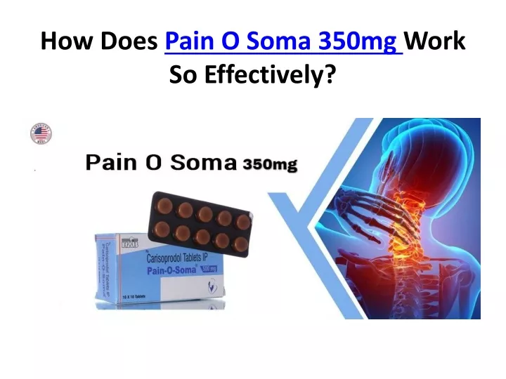 how does pain o soma 350mg work so effectively