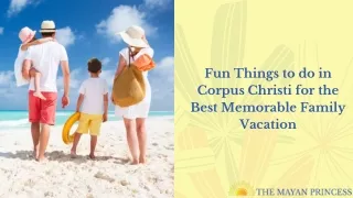 Fun Thing to do in Corpus Christi for best memorable family vacation