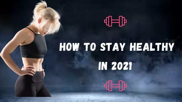 how to stay healthy in 2021