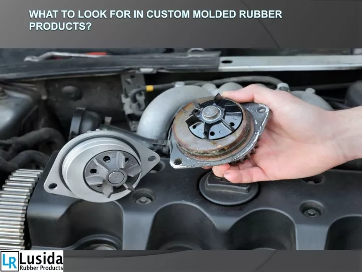 what to look for in custom molded rubber products