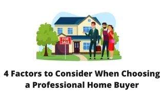 4 Factors to Consider When Choosing a Professional Home Buyer
