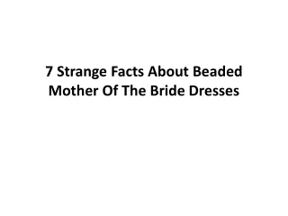 7 strange facts about beaded mother of the bride dresses