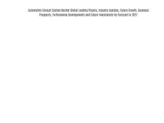 Automotive Exhaust System Market to Witness Huge Growth by 2027
