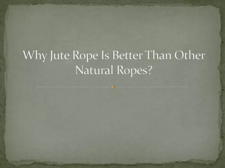 why jute rope is better than other natural ropes