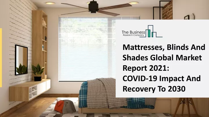 mattresses blinds and shades global market report