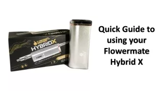 quick guide to using your flowermate hybrid x