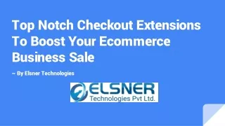 Top Notch Checkout Extensions To Boost Your Ecommerce Business Sale