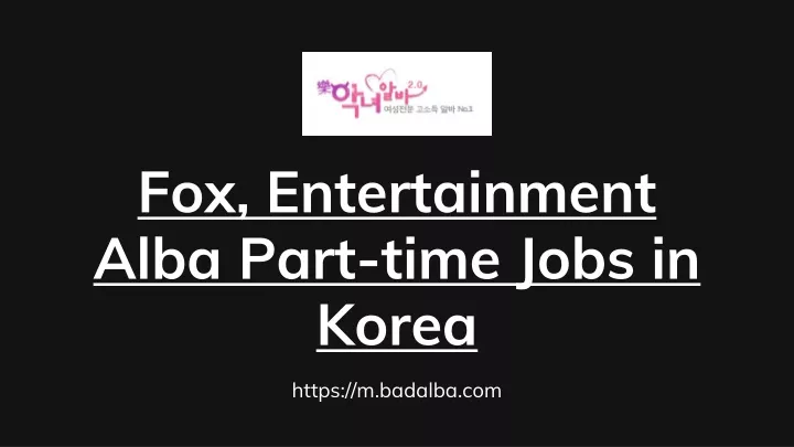 fox entertainment alba part time jobs in korea