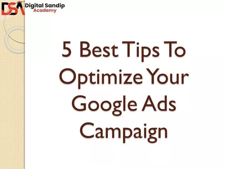 5 best tips to optimize your google ads campaign