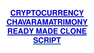CRYPTOCURRENCY CHAVARAMATRIMONY READY MADE CLONE SCRIPT