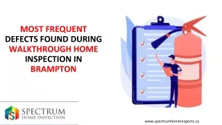 most frequent defects found during walkthrough home inspection in brampton