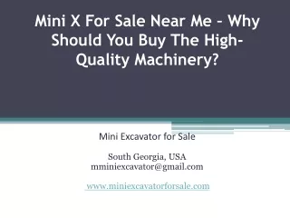 Mini X For Sale Near Me – Why Should You Buy The High-Quality Machinery?