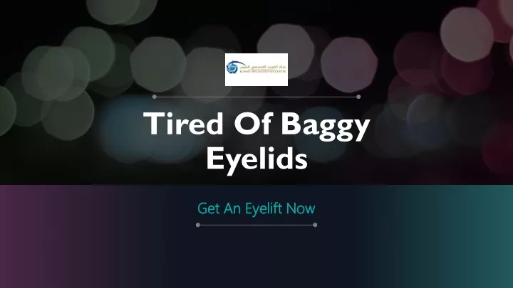 tired of baggy eyelids