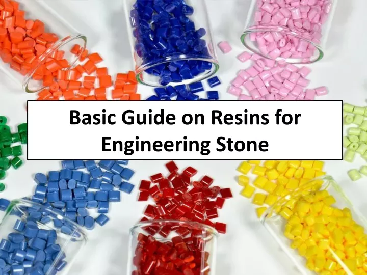 basic guide on resins for engineering stone