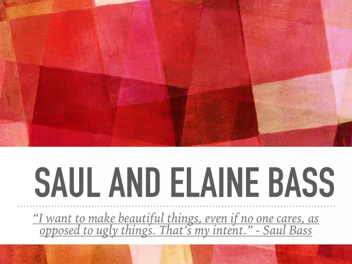 saul and elaine bass i want to make beautiful