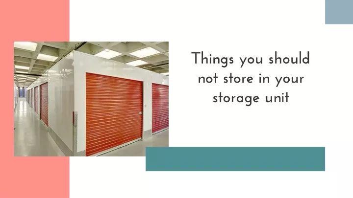 things you should not store in your storage unit