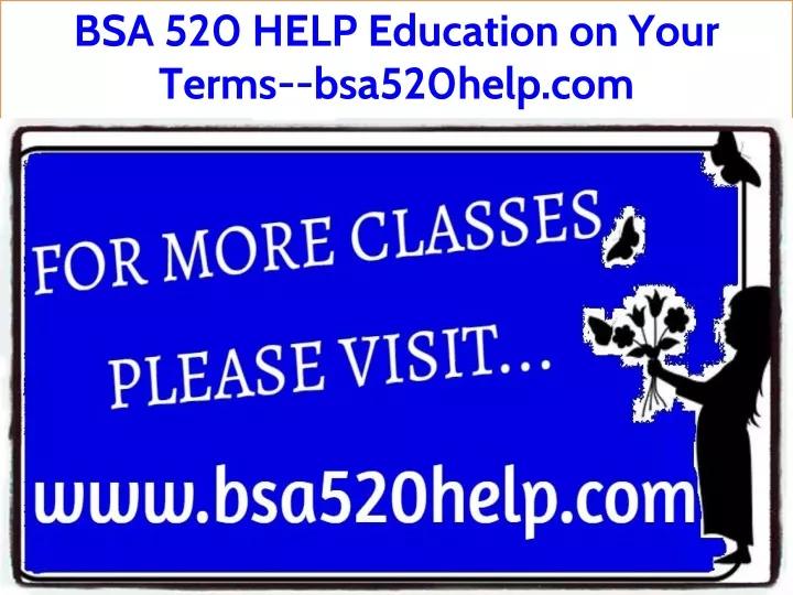 bsa 520 help education on your terms bsa520help