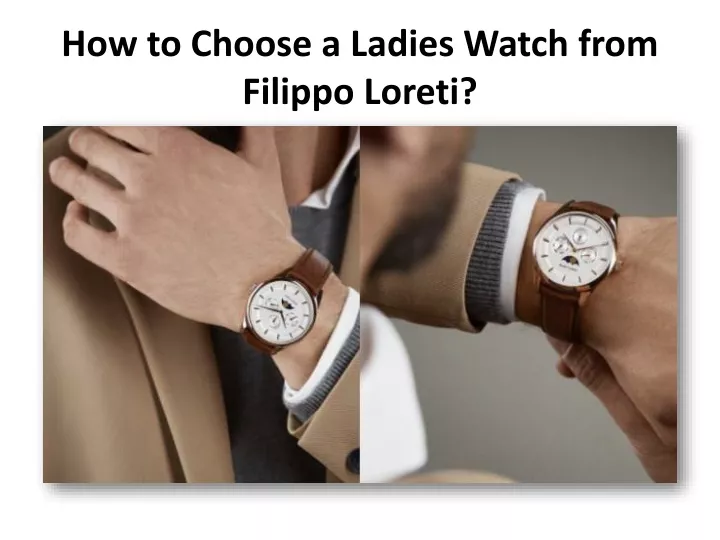 how to choose a ladies watch from filippo loreti