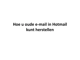 Hoe u oude e-mail in Hotmail kunt herstellen