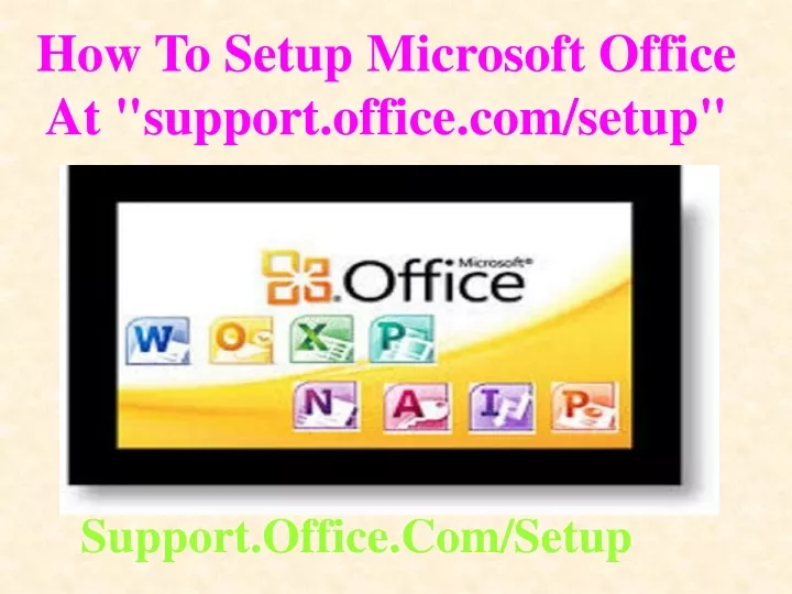 how to setup microsoft office at support office com setup