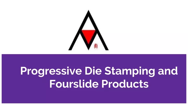 progressive die stamping and fourslide products