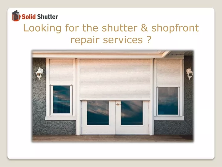 looking for the shutter shopfront repair services
