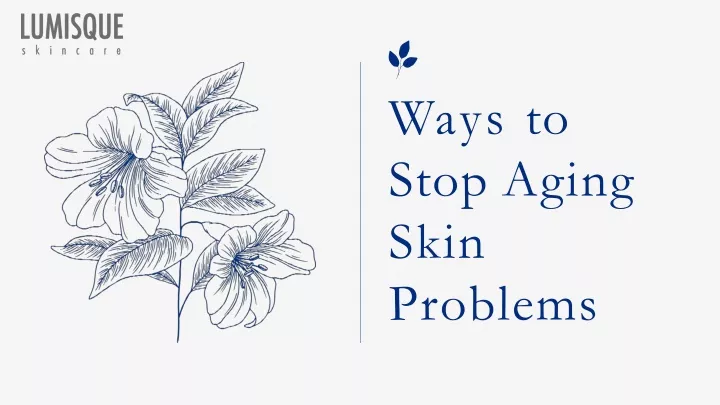 ways to stop aging skin problems