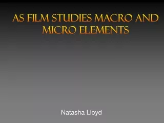 Natasha Lloyd | AS Film Studies Macro and Micro elements