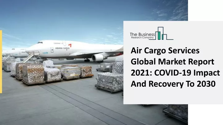 air cargo services global market report 2021
