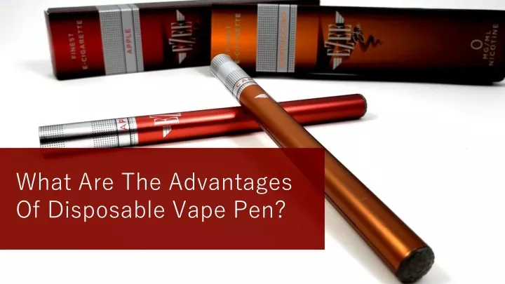 what are the advantages of disposable vape pen