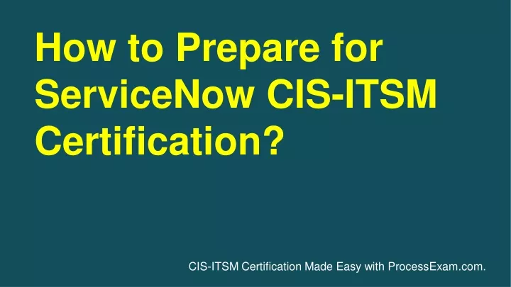 how to prepare for servicenow cis itsm