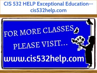 CIS 532 HELP Exceptional Education--cis532help.com