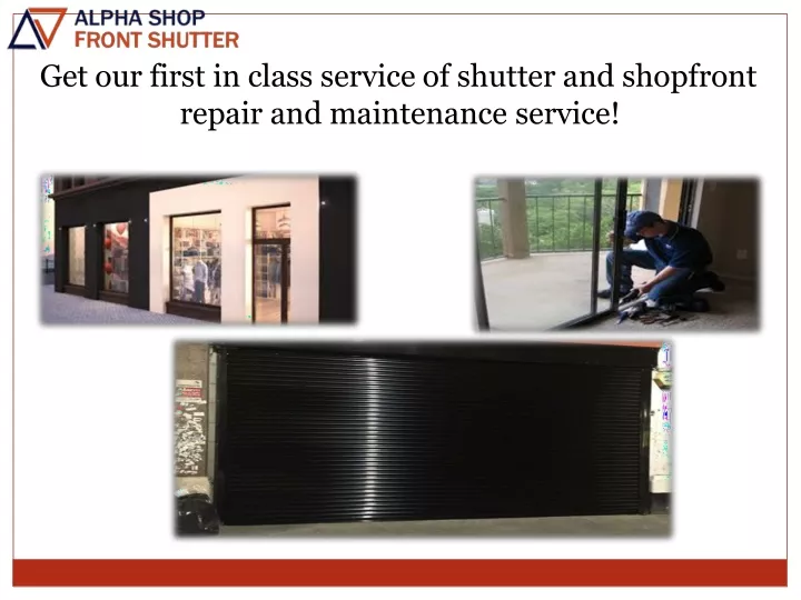get our first in class service of shutter and shopfront repair and maintenance service