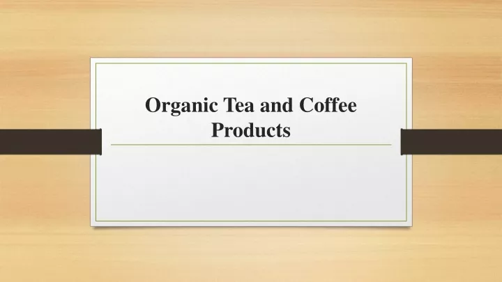 organic tea and coffee products