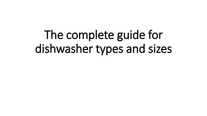 the complete guide for dishwasher types and sizes