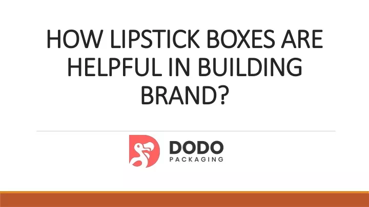 how lipstick boxes are helpful in building brand